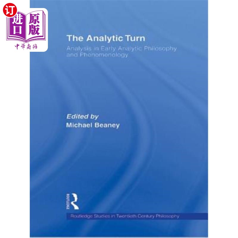 海外直订The Analytic Turn: Analysis in Early Analytic Philosophy and Phenomenology 分析转向：早期分析哲学与现象学的