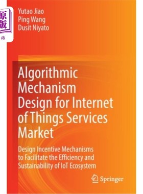 海外直订Algorithmic Mechanism Design for Internet of Things Services Market: Design Ince 物联网服务市场的算法机制设