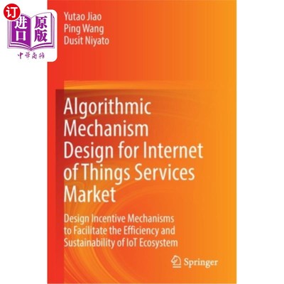 海外直订Algorithmic Mechanism Design for Internet of Things Services Market: Design Ince 物联网服务市场的算法机制设