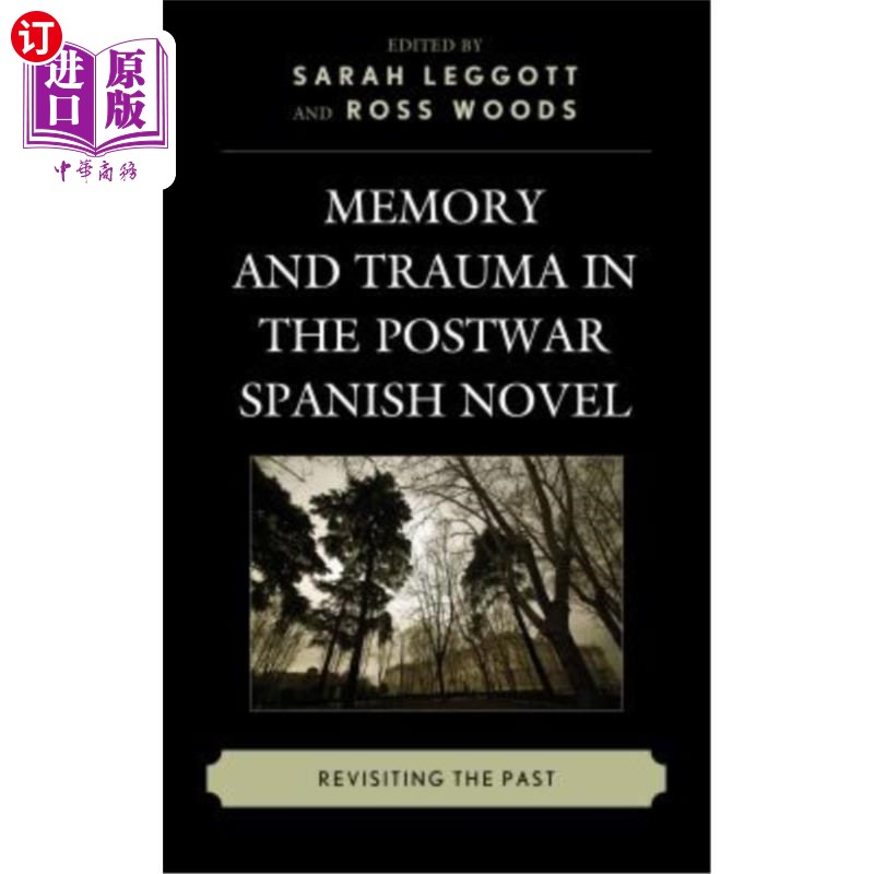 海外直订Memory and Trauma in the Postwar Spanish Novel: Revisiting the Past 战后西班牙小说中的记忆与创伤:重访过去