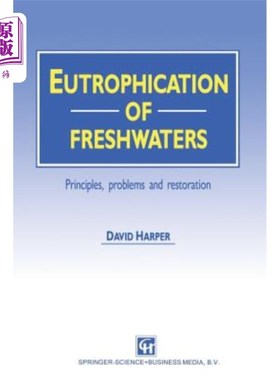 海外直订Eutrophication of Freshwaters: Principles, Problems and Restoration 淡水富营养化:原理、问题与修复