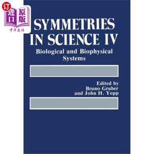 海外直订Symmetries in Science IV: Biological and Biophysical Systems 科学中的对称性四：生物和生物物理学系统