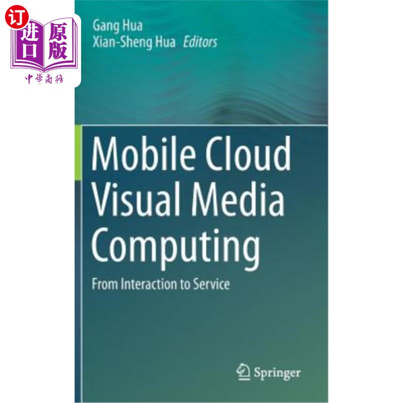 海外直订Mobile Cloud Visual Media Computing: From Interaction to Service 移动云视觉媒体计算:从交互到服务