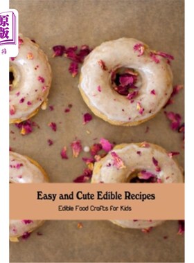 海外直订Easy and Cute Edible Recipes: Edible Food Crafts for Kids 简单而可爱的食用食谱:儿童食用食品工艺品