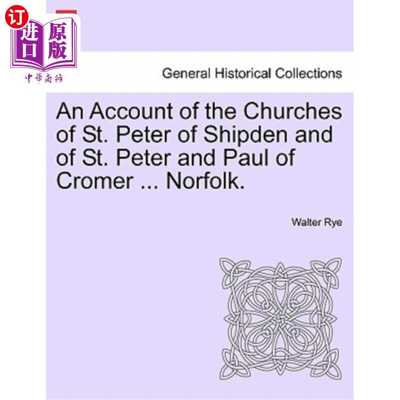海外直订An Account of the Churches of St. Peter of Shipden and of St. Peter and Paul of  希普登的圣彼得教堂和克罗默