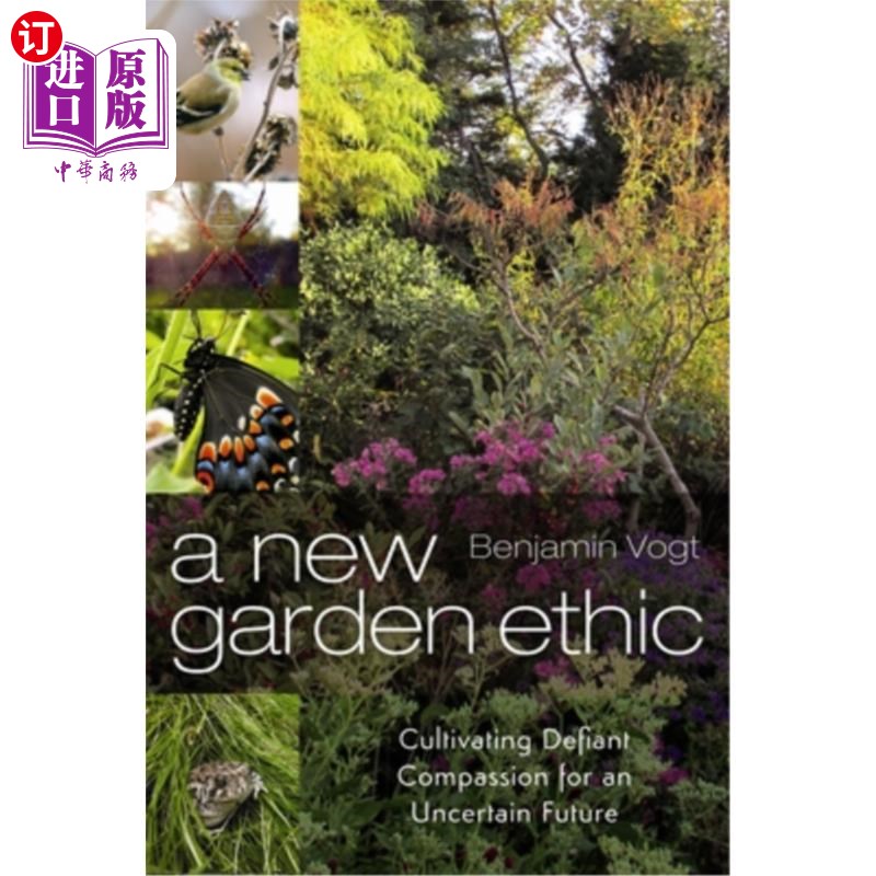 海外直订A New Garden Ethic: Cultivating Defiant Compassion for an Uncertain Future 一种新的园艺伦理:培养对不确定的