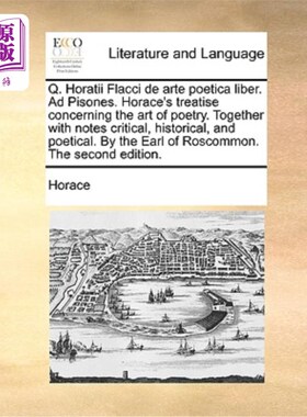 海外直订Q. Horatii Flacci de Arte Poetica Liber. Ad Pisones. Horace's Treatise Concernin 《自由诗歌艺术》。广告第一