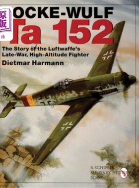 海外直订Focke-Wulf Ta 152: The Story of the Luftwaffe's Late-War, High-Altitude Fighter 福克-伍尔夫塔152：德国空军
