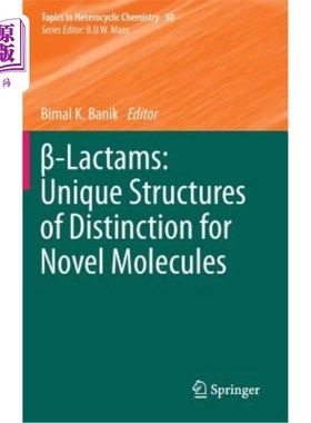 海外直订β-Lactams: Unique Structures of Distinction for Novel Molecules β-内酰胺:独特的结构的区别为新分子