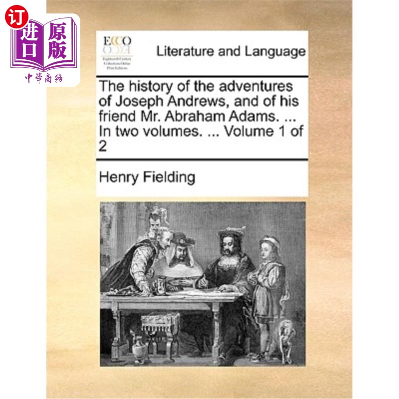 海外直订The History of the Adventures of Joseph Andrews, and of His Friend Mr. Abraham A 约瑟夫·安德鲁斯和他的朋友