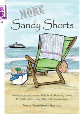 海外直订More Sandy Shorts: Stories set in and around Rehoboth, Bethany, Lewes, Fenwick I 更多的沙质短裤：故事发生在