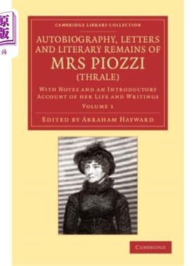海外直订Autobiography, Letters and Literary Remains of Mrs Piozzi (Thrale): With Notes a 自传，信件和Pioz