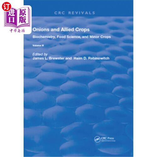 海外直订Onions and Allied Crops: Volume III: Biochemistry, Food Science, and Minor Crops 洋葱和相关作物:第三卷:生物