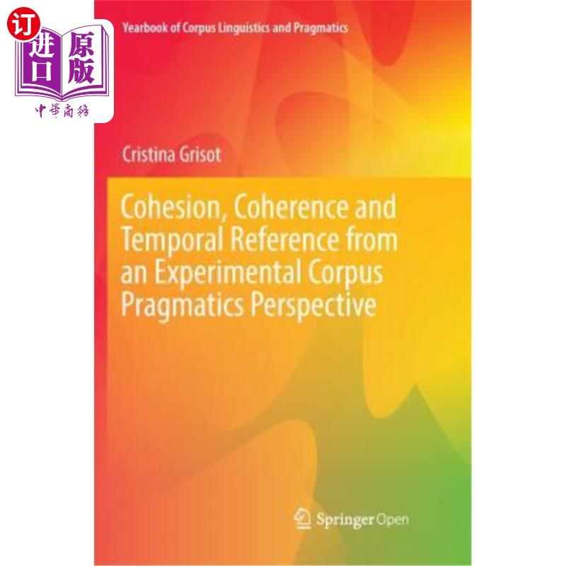 海外直订Cohesion, Coherence and Temporal Reference from an Experimental Corpus Pragmatic 从实验语料库语用学角度看语篇的