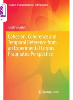 海外直订Cohesion, Coherence and Temporal Reference from an Experimental Corpus Pragmatic 从实验语料库语用学角度看语篇的