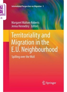 海外直订Territoriality and Migration in the E.U. Neighbourhood: Spilling Over the Wall 《欧盟邻国的领土和移民:溢出