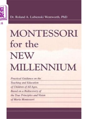 海外直订Montessori for the New Millennium: Practical Guidance on the Teaching and Educat 新千年的蒙特梭利:教学和教