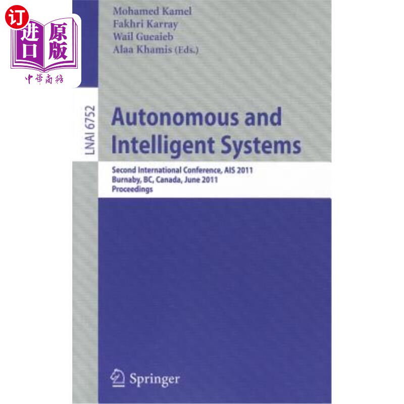 海外直订Autonomous and Intelligent Systems: Second International Conference, Ais 2011, B 自主和智能系统:第二届国际