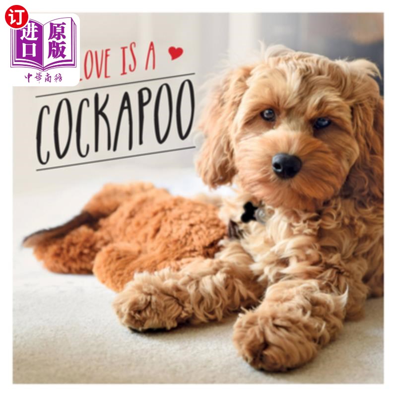 海外直订Love Is a Cockapoo: A Dog-Tastic Celebration of the World's Cutest Breed 《爱是一只可卡宝:世界上最可爱品种