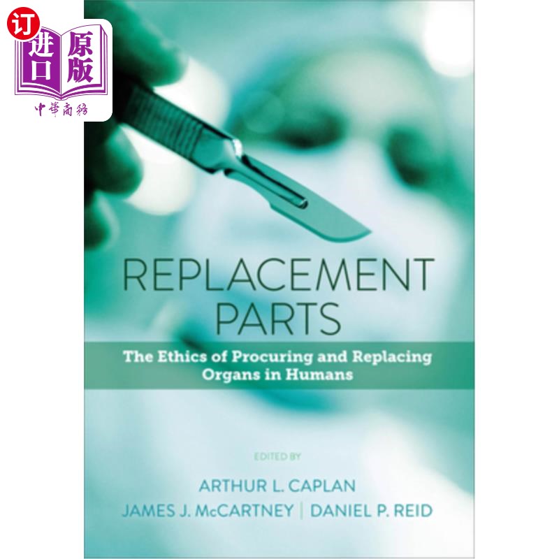 海外直订医药图书Replacement Parts: The Ethics of Procuring and Replacing Organs in Humans