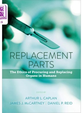 海外直订医药图书Replacement Parts: The Ethics of Procuring and Replacing Organs in Humans