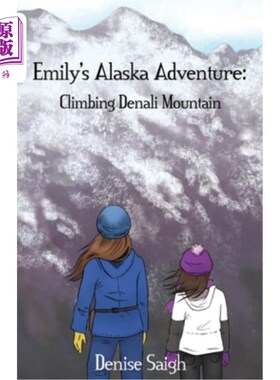 海外直订Emily's Alaska Adventure: Climbing Denali Mountain 艾米丽的阿拉斯加冒险:攀登德纳利山
