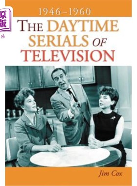 海外直订The Daytime Serials of Television, 1946-1960 日间电视连续剧，1946-1960