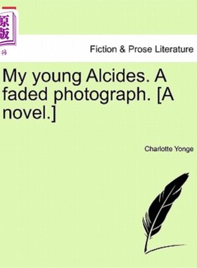 海外直订My Young Alcides. a Faded Photograph. [A Novel.] 我年轻的阿尔西德斯。褪色的照片。【小说】