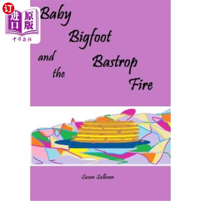 海外直订Baby Bigfoot and the Bastrop Fire 婴儿大脚怪和巴斯特罗普火