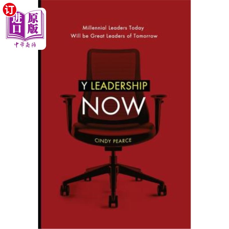海外直订Y Leadership Now: Millennial Leaders Today Will Be Great Leaders of Tomorrow 现在的领导力:今天的千禧一代领