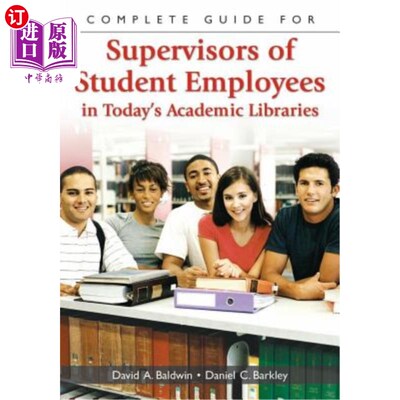 海外直订Complete Guide for Supervisors of Student Employees in Today's Academic Librarie 为当今高校图书馆学生员工主