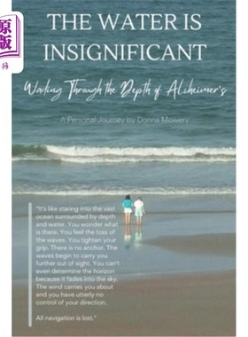 海外直订医药图书The Water is Insignificant: Wading Through the Depth of Alzheimer's 水是无关紧要的：涉过阿尔茨海默