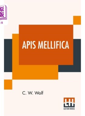 海外直订医药图书Apis Mellifica: Or, The Poison Of The Honey-Bee, Considered As A Therapeutic Age 蜜蜂:或者，蜜蜂的
