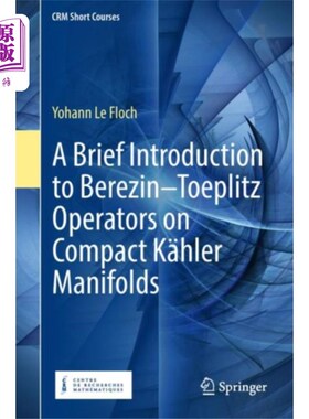 海外直订Brief Introduction to Berezin-Toeplitz Operators on Compact Kahler Manifolds 紧Kahler流形上Berezin-T