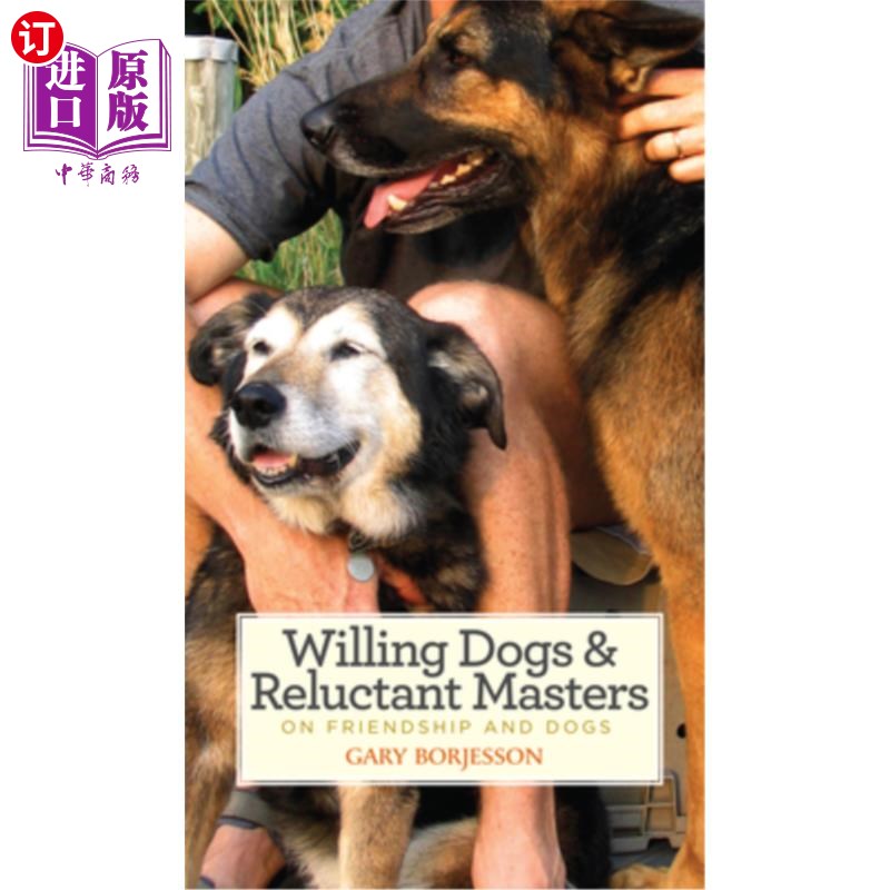 海外直订Willing Dogs& Reluctant Masters: On Friendship and Dogs心甘情愿的狗与不情愿的主人:论友谊与狗