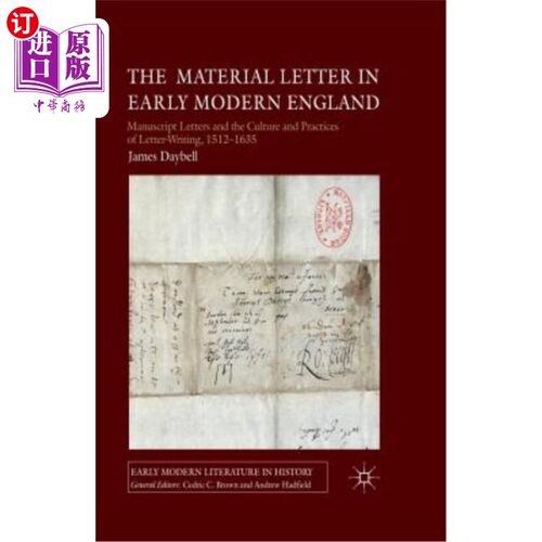 海外直订The Material Letter in Early Modern England: Manuscript Letters and the Culture  近代早期英格兰的重要信件:
