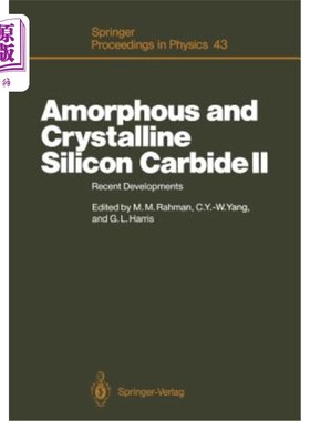 海外直订Amorphous and Crystalline Silicon Carbide II: Recent Developments Proceedings of 非晶态和晶态碳化硅II:第二