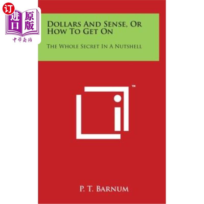 海外直订Dollars and Sense, or How to Get on: The Whole Secret in a Nutshell 金钱和理智，或者如何相处：简单地说就是