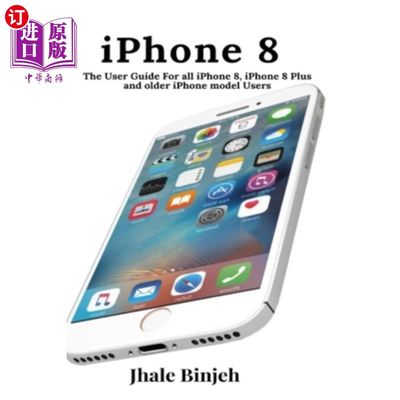 海外直订iPhone 8: The User Guide For all iPhone 8, iPhone 8 Plus and older iPhone model  iPhone 8:用