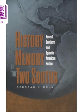 海外直订History and Memory in the Two Souths: Recent Southern and Spanish American Ficti 两个南方的历史与记忆：近期