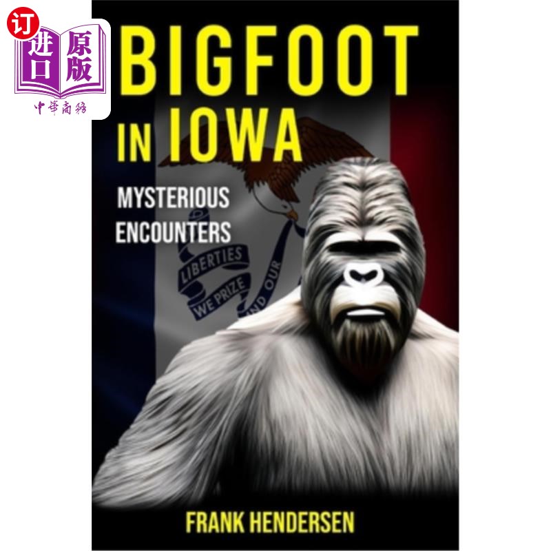 海外直订Bigfoot in Iowa: Mysterious Encounters 爱荷华州的大脚怪:神秘邂逅