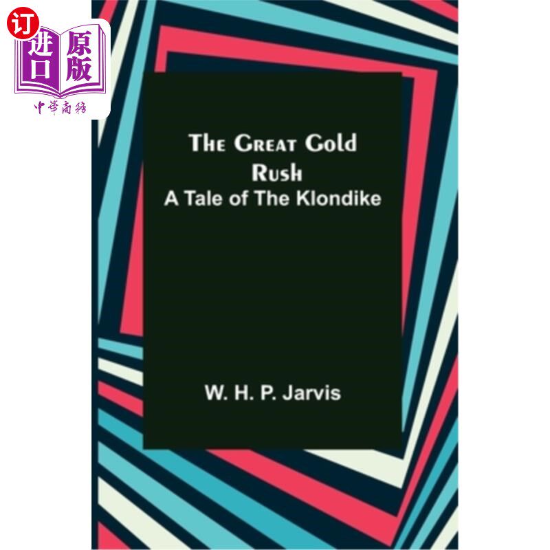 great gold rush: a tale of the klondike 《大淘金热:克朗代克的