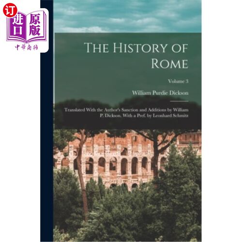 海外直订The History of Rome: Translated With the Author's Sanction and Additions by Will 《罗马史》:威廉·p·迪克森经