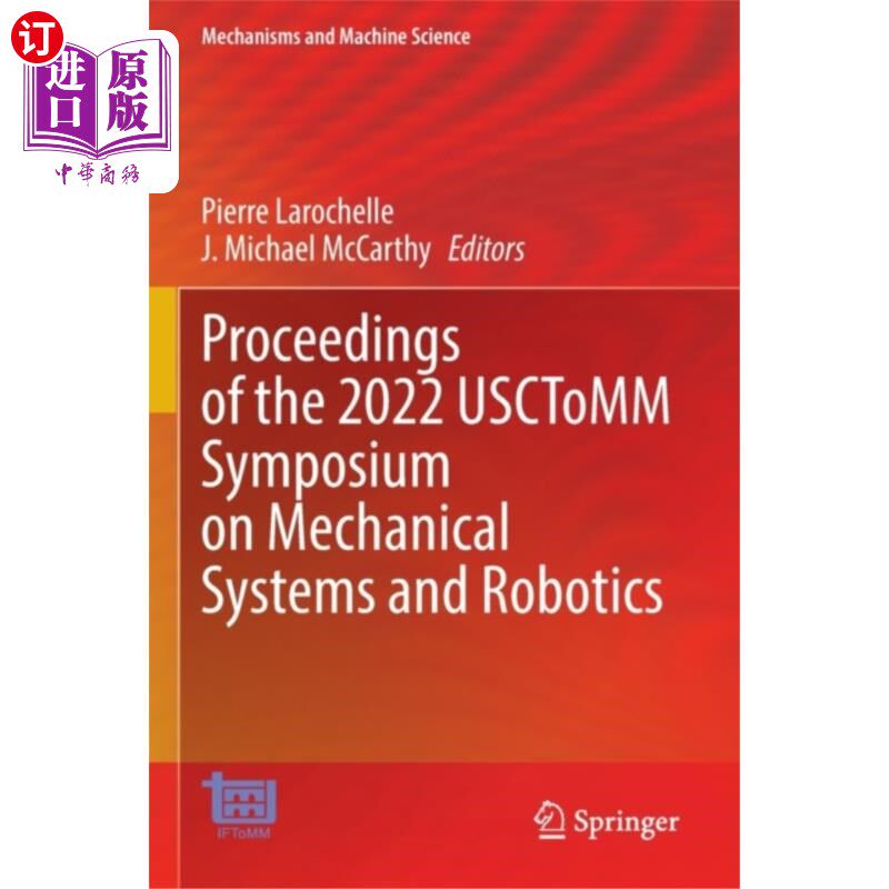海外直订Proceedings of the 2022 USCToMM Symposium on Mec... 2022年USCToMM机械系统与机器人研讨会论文集