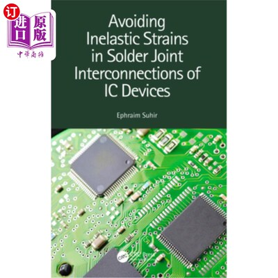 海外直订Avoiding Inelastic Strains in Solder Joint Interconnections of IC Devices 避免IC器件焊点互连的非弹性应变
