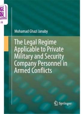 海外直订The Legal Regime Applicable to Private Military and Security Company Personnel i 武装冲突中私营军事和保安公