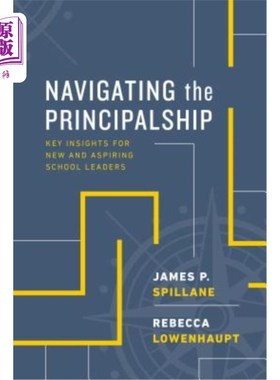 海外直订Navigating the Principalship: Key Insights for New and Aspiring School Leaders 引领校长之路:新一代和有抱负