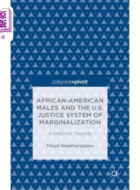 海外直订African-American Males and the U.S. Justice System of Marginalization: A Nationa 非裔美国男性与美国司法系统