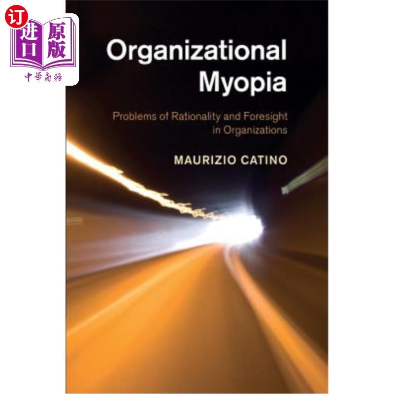 海外直订Organizational Myopia: Problems of Rationality and Foresight in Organizations 组织近视:组织中的理性与远见问
