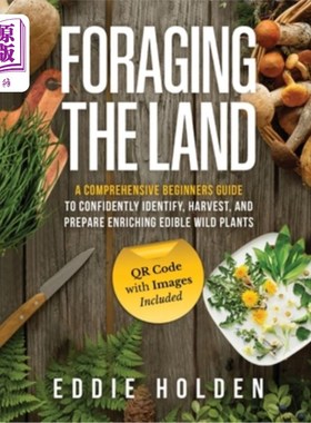 海外直订Foraging the Land: A Comprehensive Beginners Guide to Confidently Identify, Harv 觅食土地:一个全面的初学者